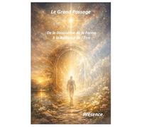 Le Grand Passage: De la Dissolution de la Forme à la Radiance de l'Être
