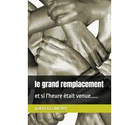 le grand remplacement: et si l'heure était venue.....