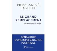 Le grand remplacement ou la politique du mythe: Généalogie d'une représentation polémique