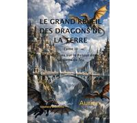 LE GRAND REVEIL DES DRAGONS DE LA TERRE: Révélations sur le retour des gardiens de feu