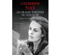Le Grand Théâtre du pouvoir. - Quarante ans de vie politique: La Double Méprise ; Le Noir et le Rouge ; Le Dauphin et le Régent ; Un pouvoir nommé désir