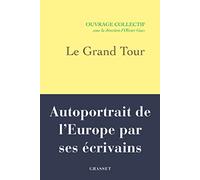 Le Grand Tour: Autoportrait de l'Europe par ses écrivains