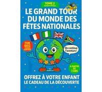 LE GRAND TOUR DU MONDE DES FÊTES NATIONALES - TOME 2 : EUROPE & AFRIQUE: OFFREZ À VOTRE ENFANT LE CADEAU DE LA DÉCOUVERTE