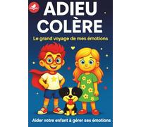 Le grand voyage de mes émotions: Pour aider votre enfant à comprendre ses émotions et à s épanouir pleinement (les aventures de Léo et Louise)