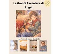 Le Grandi Avventure di Angel: Le Prime 5 Storie Illustrate