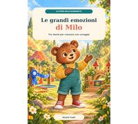 Le grandi emozioni di Milo: Tre storie per crescere con coraggio (Le Storie della Buonanotte)