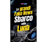 Le grandi Fake news | Sbarco sulla Luna