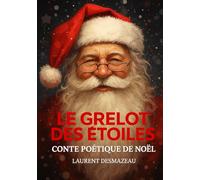 Le Grelot des Étoiles: Un conte de Noël envoûtant, poétique et mystique (Contes et récits de Noël pour les jeunes enfants)