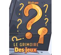 Le grimoire des jeux: 5 à 8 ans