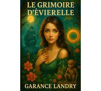 Le Grimoire d'Éviérelle: Contes mystiques et légendes celtiques - entre ombre et lumière (Les Jugements de l'Invisible)