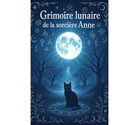Le Grimoire Lunaire de la Sorcière Anne (Ulk, Gardien de Germigny)