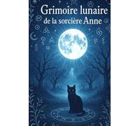 Le Grimoire Lunaire de la Sorcière Anne (Ulk, Gardien de Germigny)