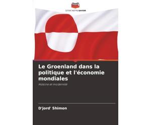 Le Groenland dans la politique et l'économie mondiales: Histoire et modernité