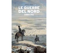 LE GUERRE DEL NORD 1558-1721