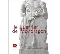 Le “guerrier” de Mondragon: Recherches sur une oeuvre celtique de la fin de l’époque hellénistique