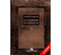 Le Guerrier Intérieur: La voie de l'action impeccable (La voie du Guerrier Intérieur)
