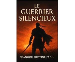 Le Guerrier Silencieux: Se relever dans un monde qui veut t’éteindre