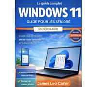 Le guide complet de Windows 11 pour les seniors, en couleur: Guide visuel pour les aînés afin de rester connectés et autonomes