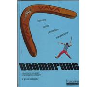 Le Guide complet du boomerang, son histoire, sa fabrication, ses techniques