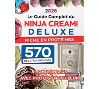 Le Guide Complet du Ninja CREAMi Deluxe avec Photos en Couleur: Maitrisez chaque preparation glacee a la maison, sans stress et des la premiere utilisation | Riche en protéines