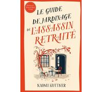 Le Guide de Jardinage de l’Assassin Retraité: Un Cosy Crime Paranormal en Nouvelle-Zélande (Le Guide de l’Assassin à la Retraite)