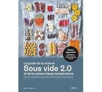 Le guide de la cuisine sous vide et de la cuisson basse température: Plus de 150 recettes étape par étape et plus de 500 combinaisons temps & température