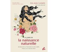 Le guide de la naissance naturelle: Retrouver le pouvoir de son corps