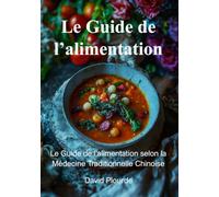 Le Guide de l'alimentation selon la Médecine Traditionnelle Chinoise