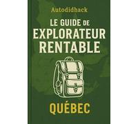 Le guide de l'explorateur rentable: Gagner de l'argent en explorant la nature