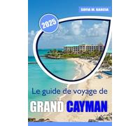 Le Guide de voyage de Grand Cayman: Au-delà des plages, explorez la riche culture de l'île, ses merveilles cachées et sa beauté inégalée