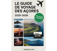Le guide de voyage des Açores 2025-2026: Découvrir les îles volcaniques, les lacs de cratère pittoresques, les sources chaudes, l'observation des ... plein air dans le paradis caché du Portugal