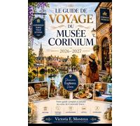 LE GUIDE DE VOYAGE DU MUSÉE CORINIUM 2026-2027: Votre guide complet et intuitif au cœur de Cotswold Town : histoire, trésors cachés, gastronomie, ... (THE ULTIMATE MUSEUM TRAVELER'S BUNDLE)