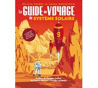 Le guide de voyage du système solaire: La science pour les voyageurs de l'espace