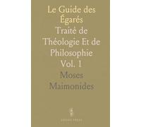 Le Guide des Égarés: Traité de Théologie Et de Philosophie