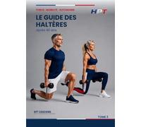 Le Guide des Haltères après 40 ans: La charge libre pour construire force et muscle en sécurité - Collection Entraînement 40+, Tome 3 (HPT - Performance Durable)