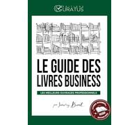 Le guide des livres business: Les meilleurs ouvrages professionnels