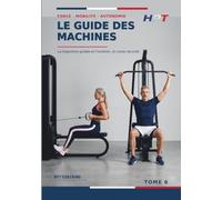 Le Guide des Machines: La trajectoire guidée et l’isolation, en toute sécurité (HPT - Performance Durable)