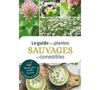 Le guide des plantes sauvages et comestibles