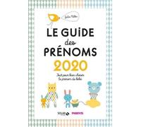 Le guide des prénoms 2020: Tout pour bien choisir le prénom de votre bébé