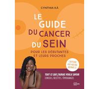 Le guide du cancer du sein pour les débutantes et leurs proches