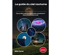 Le guide du ciel nocturne 2026: Tout ce dont vous avez besoin pour commencer à observer les étoiles ce soir