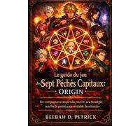 Le guide du jeu des Sept Péchés Capitaux : Origin: Un compagnon complet du pouvoir, de la stratégie, de la fin de partie et de la véritable domination