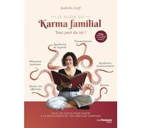 Le guide du karma familial - Tout part de toi !