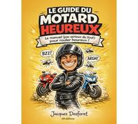 Le guide du motard heureux: BD Humoristique sur l’Univers des Motards - Aventures, Types de Motards, Situations du quotidien et Esprit Biker.