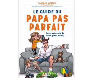 Le guide du papa pas parfait: (mais qui essaie de l'être quand même)