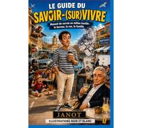 Le Guide du Savoir (Sur)Vivre: Edition économique - Illustrations noir et blanc (Les Aventures délirantes de Janot et Cie.)