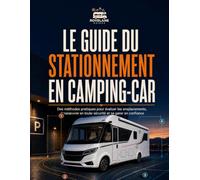 LE GUIDE DU STATIONNEMENT EN CAMPING-CAR: Des méthodes pratiques pour évaluer les emplacements, manœuvrer en toute sécurité et se garer en confiance