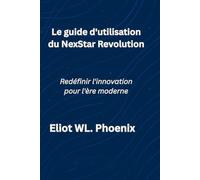 Le guide d'utilisation du NexStar Revolution: Redéfinir l'innovation pour l'ère moderne