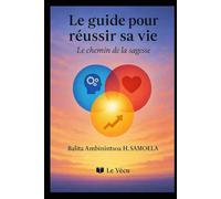 le guide pour réussir sa vie: le chemin de la sagesse