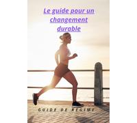 Le guide pour un changement durable: GUIDE DE régime